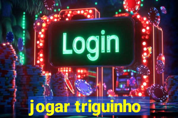 jogar triguinho